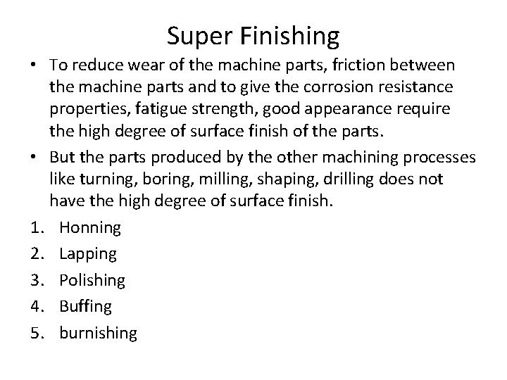 Super Finishing • To reduce wear of the machine parts, friction between the machine