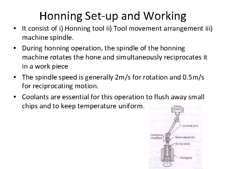 Honning Set-up and Working • It consist of i) Honning tool ii) Tool movement