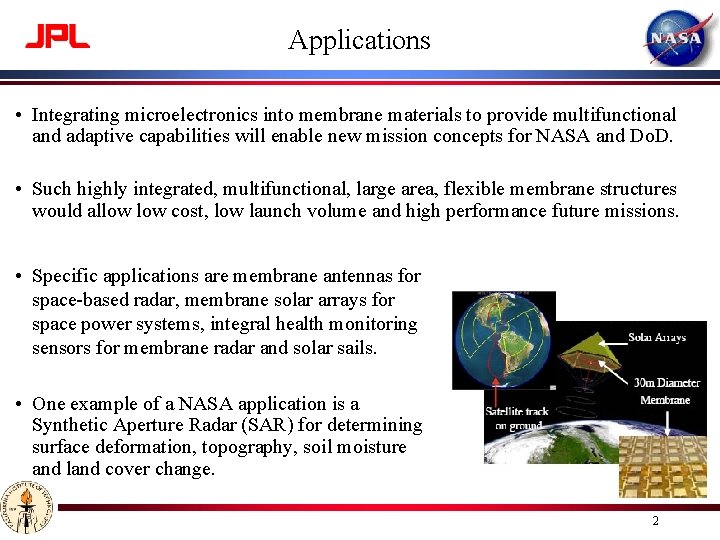 Applications • Integrating microelectronics into membrane materials to provide multifunctional and adaptive capabilities will