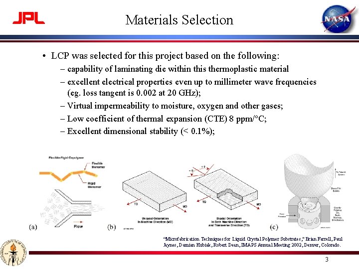 Materials Selection • LCP was selected for this project based on the following: –