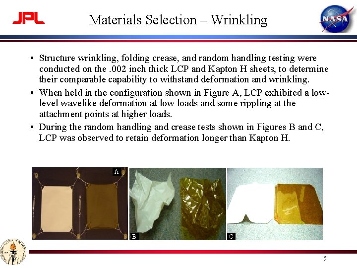 Materials Selection – Wrinkling • Structure wrinkling, folding crease, and random handling testing were