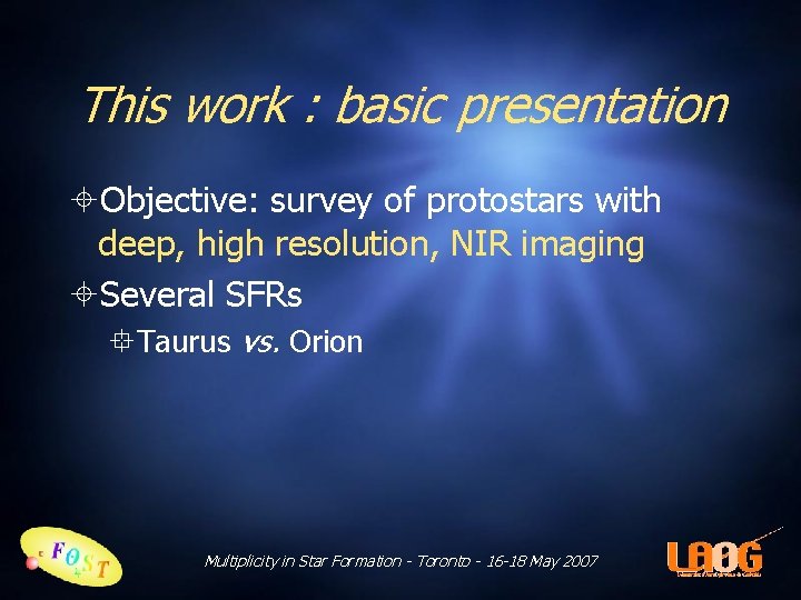 This work : basic presentation Objective: survey of protostars with deep, high resolution, NIR