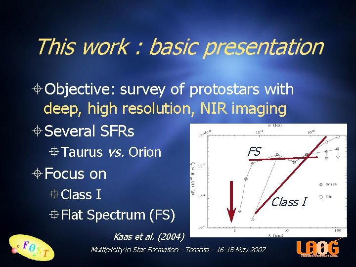 This work : basic presentation Objective: survey of protostars with deep, high resolution, NIR