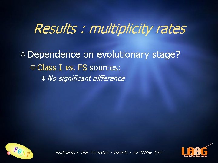 Results : multiplicity rates Dependence on evolutionary stage? Class I vs. FS sources: No