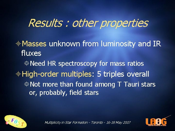 Results : other properties Masses unknown from luminosity and IR fluxes Need HR spectroscopy