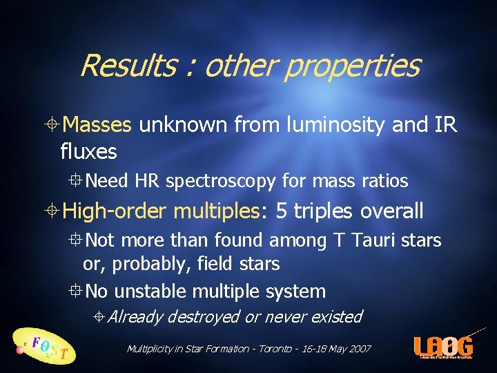 Results : other properties Masses unknown from luminosity and IR fluxes Need HR spectroscopy