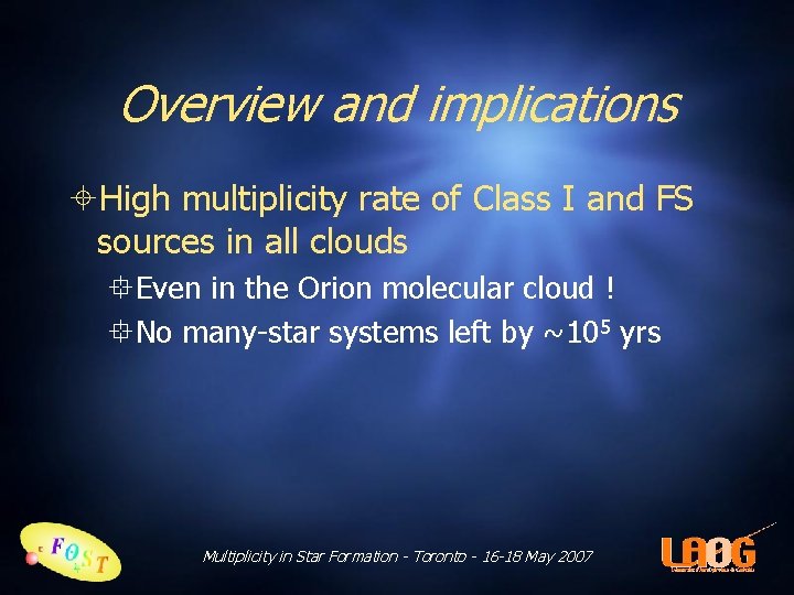 Overview and implications High multiplicity rate of Class I and FS sources in all