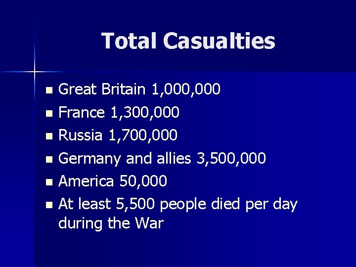 Total Casualties Great Britain 1, 000 France 1, 300, 000 Russia 1, 700, 000