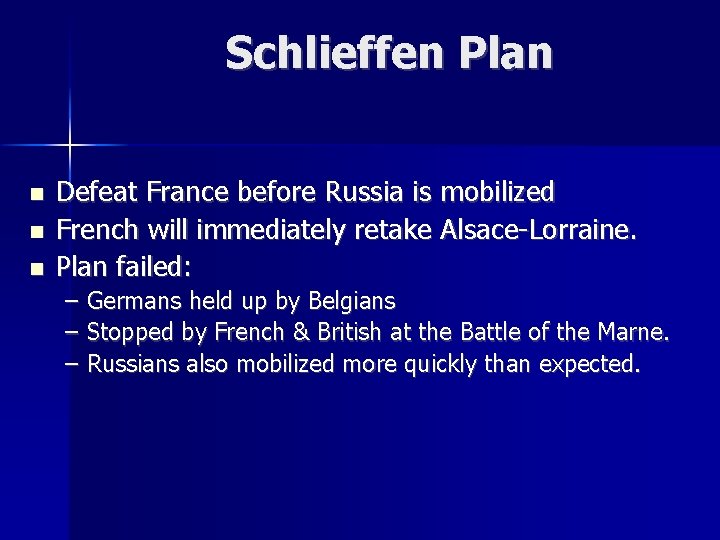 Schlieffen Plan Defeat France before Russia is mobilized French will immediately retake Alsace-Lorraine. Plan