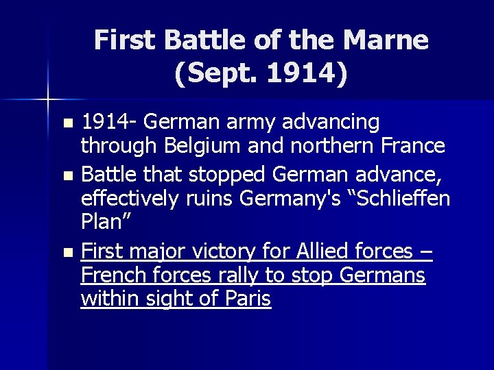 First Battle of the Marne (Sept. 1914) 1914 - German army advancing through Belgium