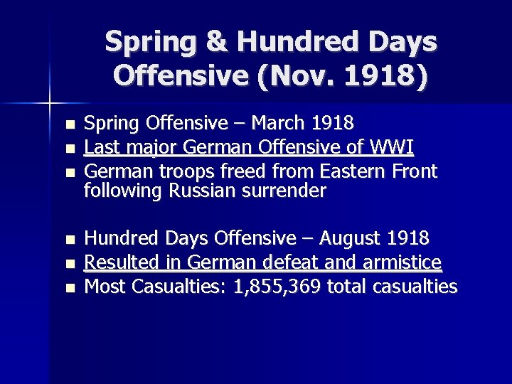 Spring & Hundred Days Offensive (Nov. 1918) Spring Offensive – March 1918 Last major