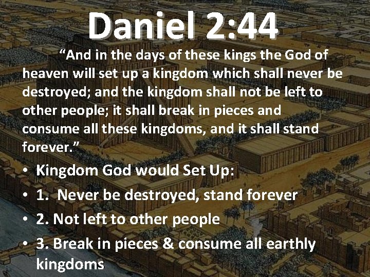 Daniel 2: 44 “And in the days of these kings the God of heaven