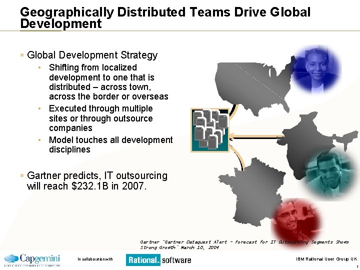 Geographically Distributed Teams Drive Global Development § Global Development Strategy • Shifting from localized