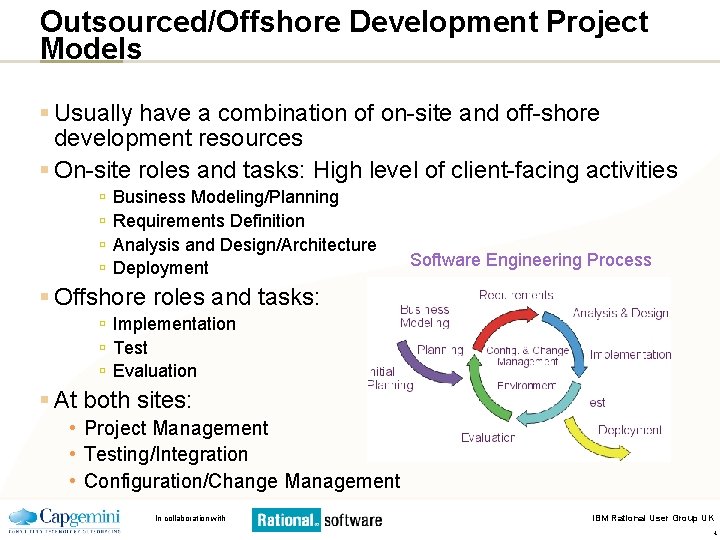 Outsourced/Offshore Development Project Models § Usually have a combination of on-site and off-shore development