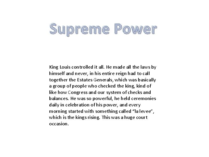 Supreme Power King Louis controlled it all. He made all the laws by himself