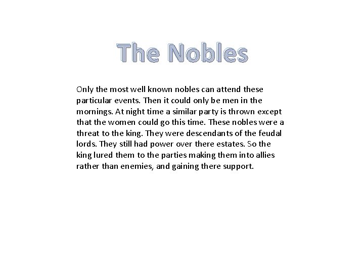 The Nobles Only the most well known nobles can attend these particular events. Then