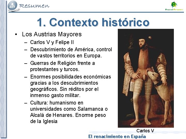 1. Contexto histórico • Los Austrias Mayores – Carlos V y Felipe II –