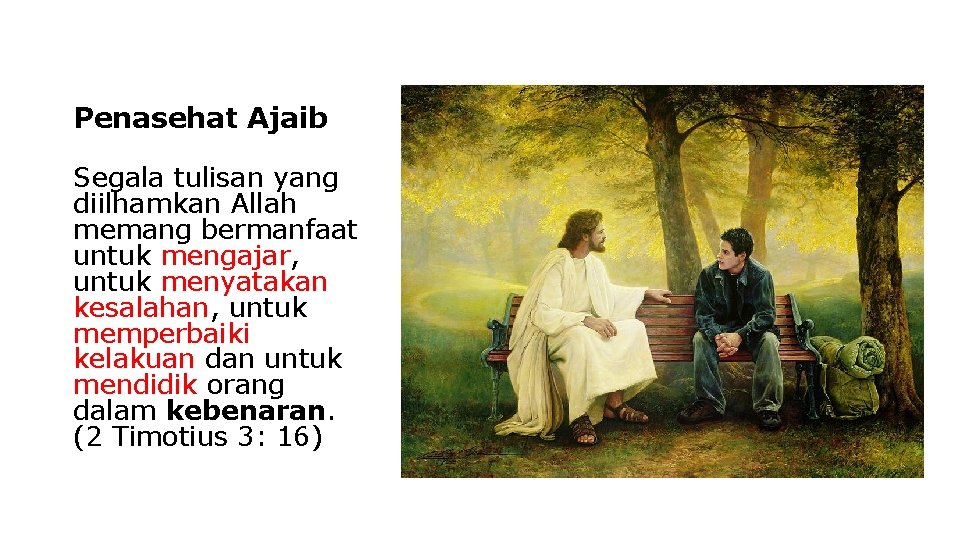 Penasehat Ajaib Segala tulisan yang diilhamkan Allah memang bermanfaat untuk mengajar, untuk menyatakan kesalahan,