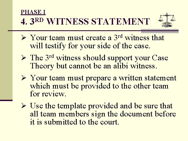 PHASE I 4. 3 RD WITNESS STATEMENT Ø Your team must create a 3