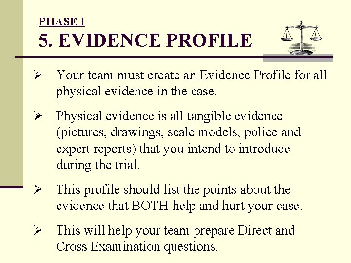 PHASE I 5. EVIDENCE PROFILE Ø Your team must create an Evidence Profile for