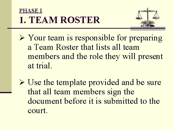 PHASE I 1. TEAM ROSTER Ø Your team is responsible for preparing a Team
