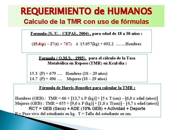 REQUERIMIENTO de HUMANOS Calculo de la TMR con uso de fórmulas Formula (N. U.