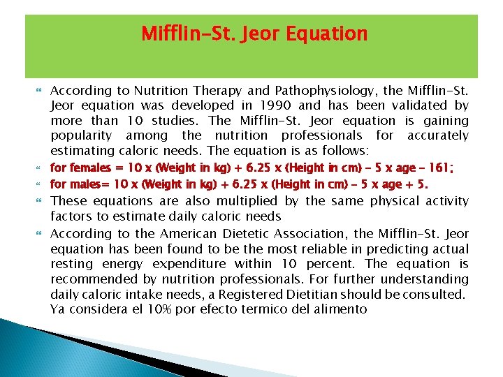 Mifflin-St. Jeor Equation According to Nutrition Therapy and Pathophysiology, the Mifflin-St. Jeor equation was