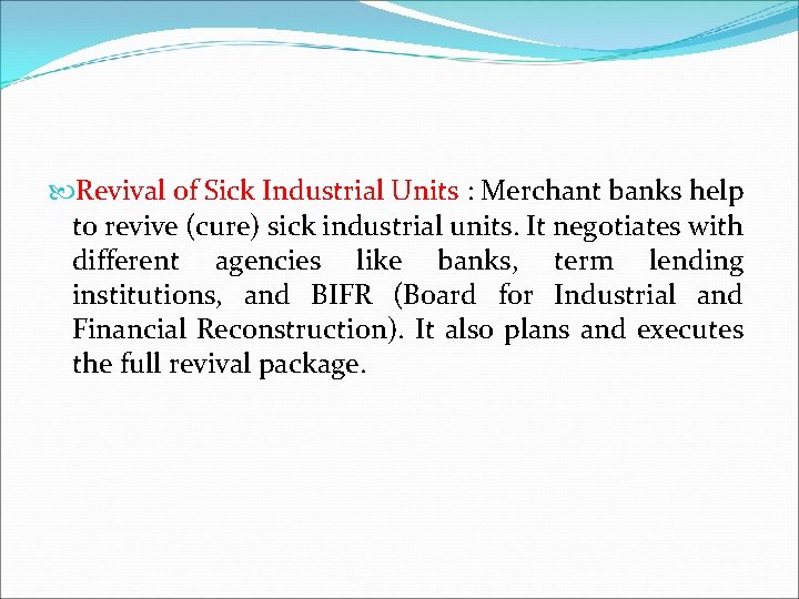  Revival of Sick Industrial Units : Merchant banks help to revive (cure) sick