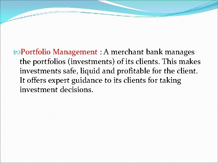  Portfolio Management : A merchant bank manages the portfolios (investments) of its clients.