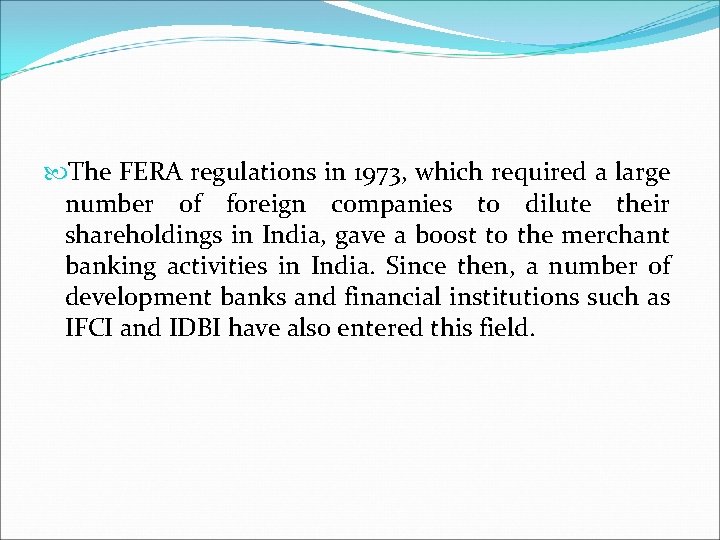  The FERA regulations in 1973, which required a large number of foreign companies