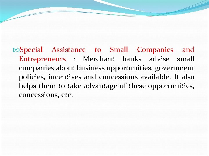  Special Assistance to Small Companies and Entrepreneurs : Merchant banks advise small companies