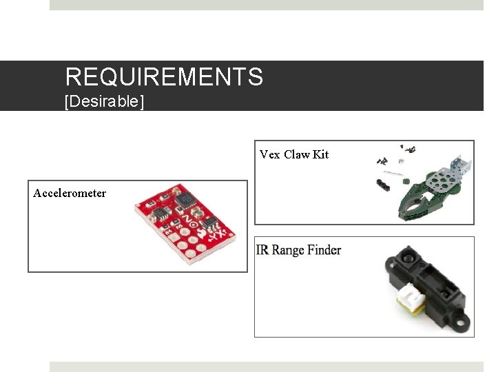 REQUIREMENTS [Desirable] Vex Claw Kit Accelerometer 