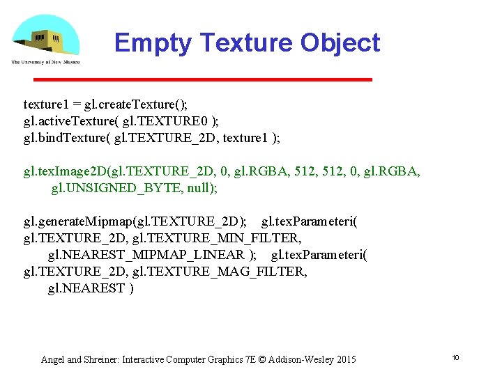 Empty Texture Object texture 1 = gl. create. Texture(); gl. active. Texture( gl. TEXTURE
