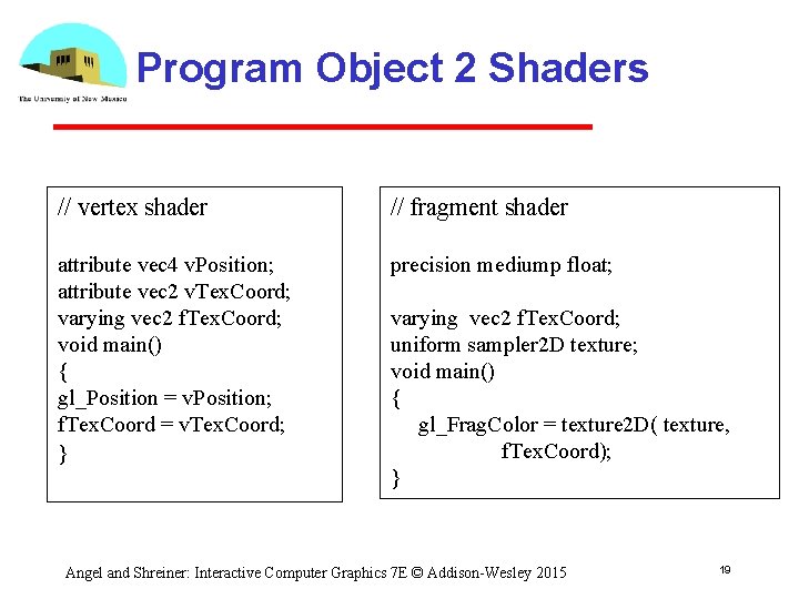 Program Object 2 Shaders // vertex shader // fragment shader attribute vec 4 v.