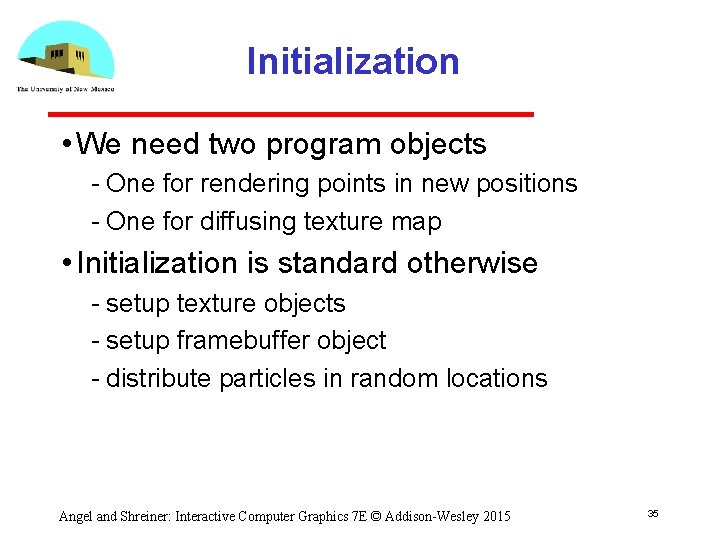 Initialization • We need two program objects One for rendering points in new positions