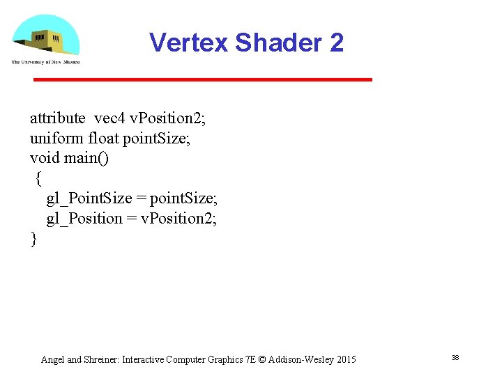 Vertex Shader 2 attribute vec 4 v. Position 2; uniform float point. Size; void