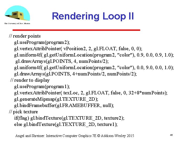 Rendering Loop II // render points gl. use. Program(program 2); gl. vertex. Attrib. Pointer(