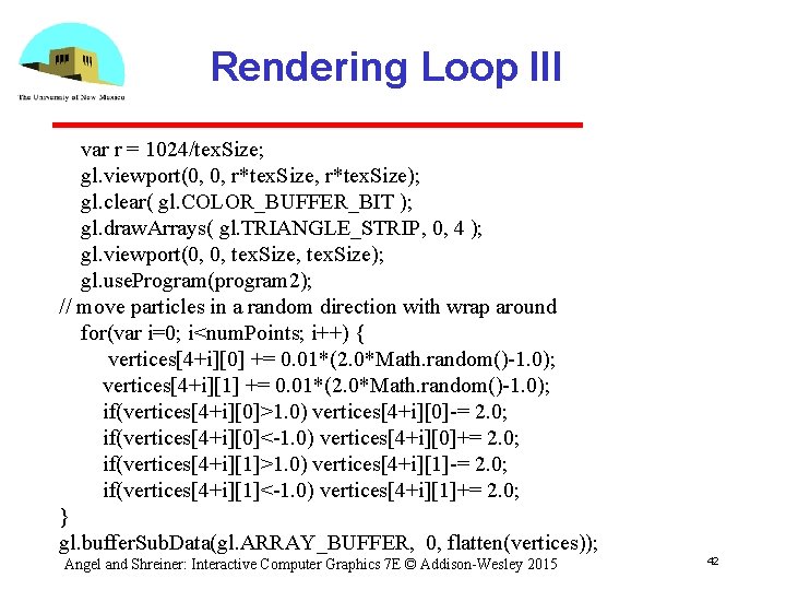 Rendering Loop III var r = 1024/tex. Size; gl. viewport(0, 0, r*tex. Size); gl.
