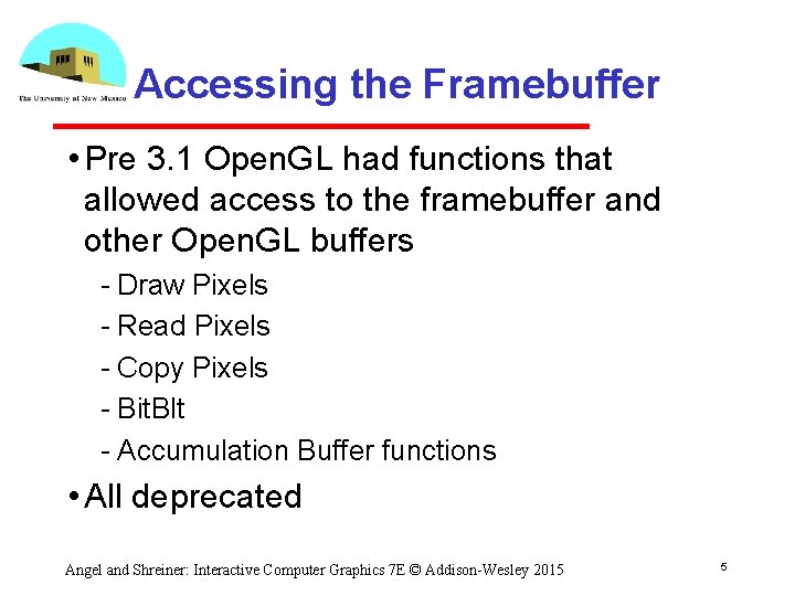Accessing the Framebuffer • Pre 3. 1 Open. GL had functions that allowed access