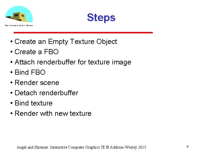 Steps • Create an Empty Texture Object • Create a FBO • Attach renderbuffer