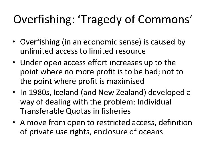 Overfishing: ‘Tragedy of Commons’ • Overfishing (in an economic sense) is caused by unlimited