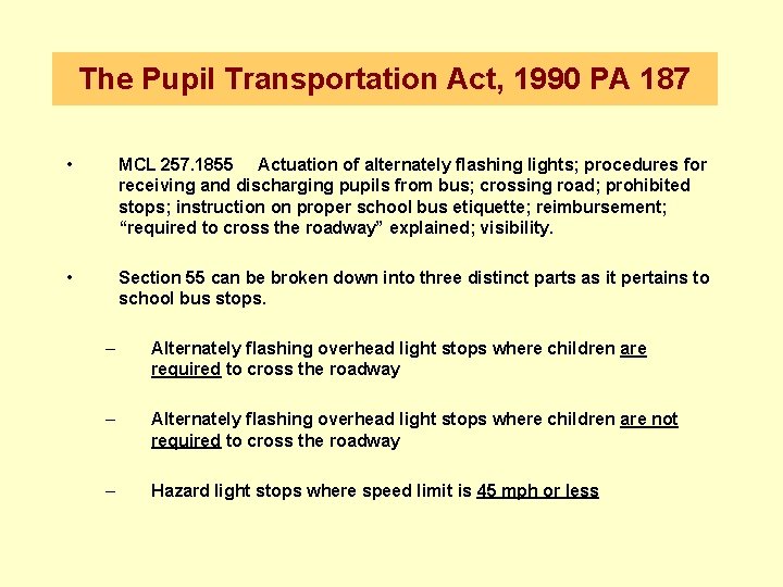 The Pupil Transportation Act, 1990 PA 187 • MCL 257. 1855 Actuation of alternately