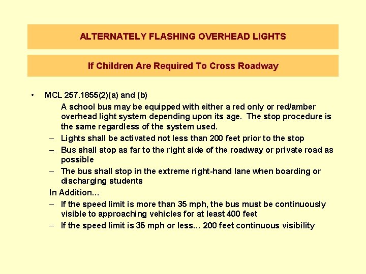 ALTERNATELY FLASHING OVERHEAD LIGHTS If Children Are Required To Cross Roadway • MCL 257.