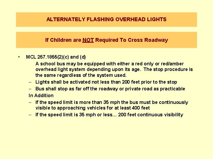 ALTERNATELY FLASHING OVERHEAD LIGHTS If Children are NOT Required To Cross Roadway • MCL