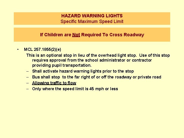 HAZARD WARNING LIGHTS Specific Maximum Speed Limit If Children are Not Required To Cross