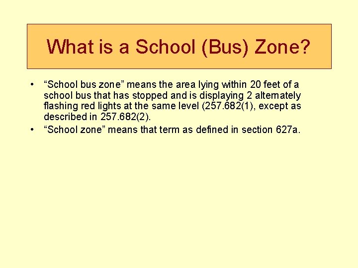 What is a School (Bus) Zone? • “School bus zone” means the area lying