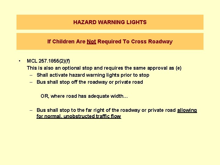 HAZARD WARNING LIGHTS If Children Are Not Required To Cross Roadway • MCL 257.