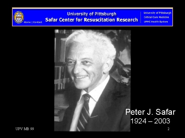 Peter J. Safar 1924 – 2003 UPV MB 99 2 