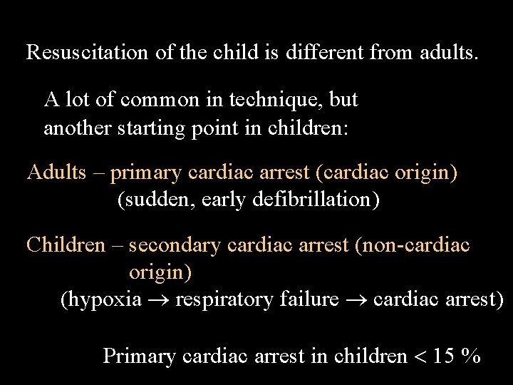 Resuscitation of the child is different from adults. A lot of common in technique,