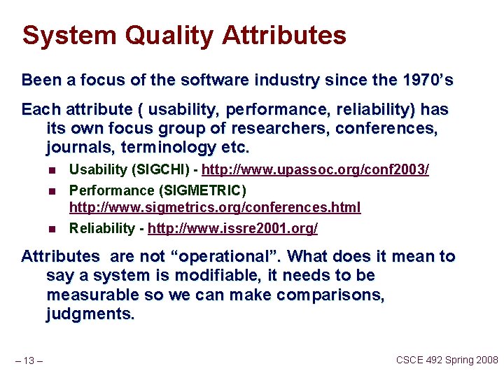 System Quality Attributes Been a focus of the software industry since the 1970’s Each